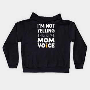 I'm not yelling this is my mom voice Kids Hoodie